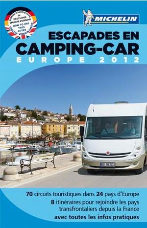 Escapades en camping-car Europe 2012: Camping-cariste: prparez vos voyages avec le guide Escapades en camping-car Europe 2012. 70 circuits touristiques dans 24 pays d'Europe : construisez votre itinraire. 