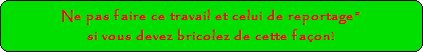 Ne pas faire de “reportage” si vous “bricolez” de cette façon! Ne pas faire de “reportage” si vous “bricolez” de cette façon!