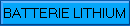 BATTERIE LITHIUM