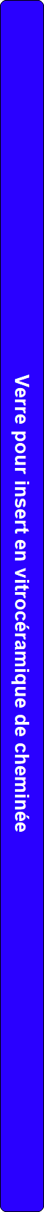Verre pour insert en vitrocramique de chemine