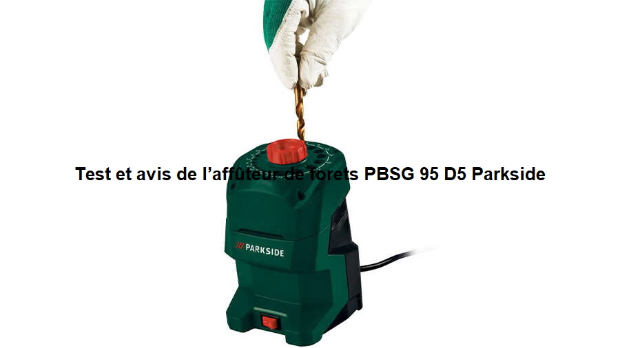 Test et avis de laffteur de forets PBSG 95 D5 Parkside