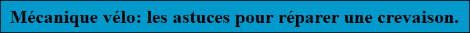 Mcanique vlo: les astuces pour rparer une crevaison.