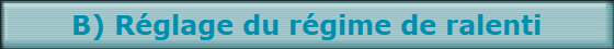 B) Rglage du rgime de ralenti
