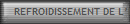 REFROIDISSEMENT DE LEMBASE