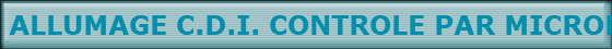  ALLUMAGE C.D.I. CONTROLE PAR MICROPROCESSEUR