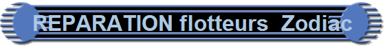 REPARATION flotteurs  Zodiac