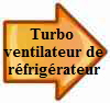 turbo ventilateur de rfrigrateur