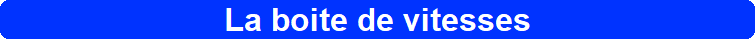 La boite de vitesses